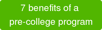 7 benefits of a  pre-college program