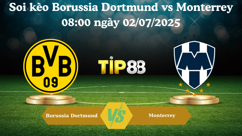 Soi kèo Borussia Dortmund vs Monterrey 08:00 ngày 02/07/2025