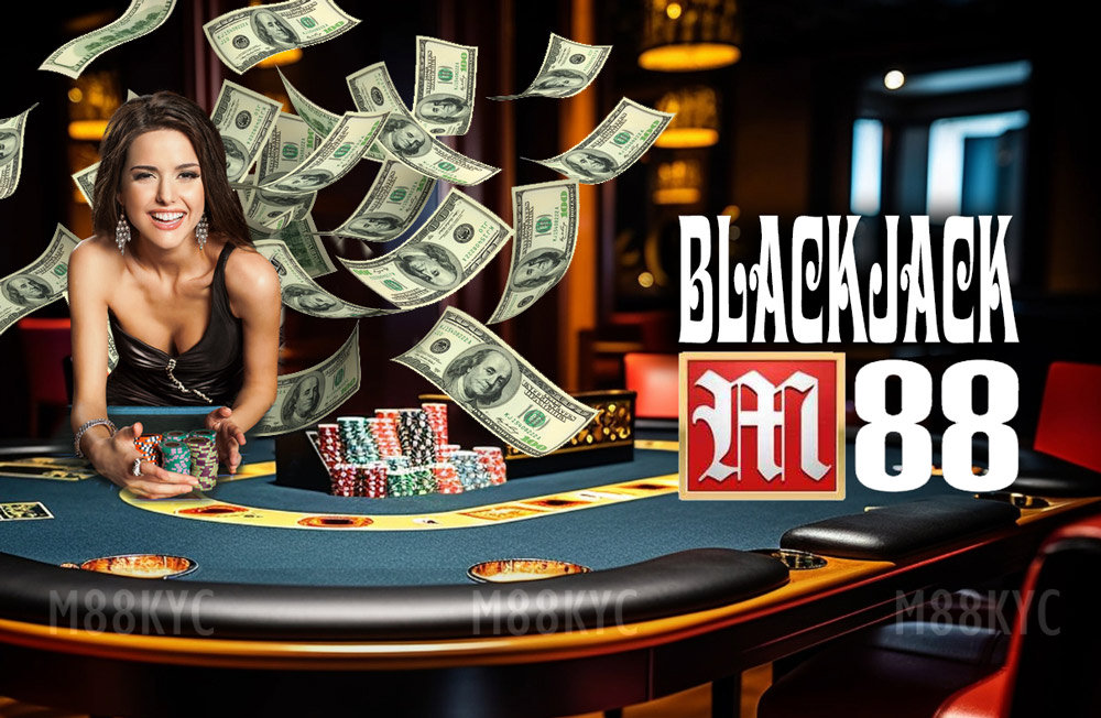 Blackjack M88: Cách Chơi An Toàn Và Hiệu Quả