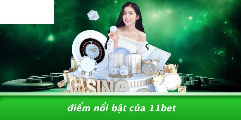 Điểm Nổi Bật Của 11BET