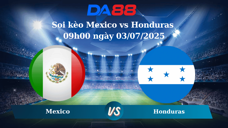 Soi kèo Mexico vs Honduras 09h00 ngày 03/07/2025