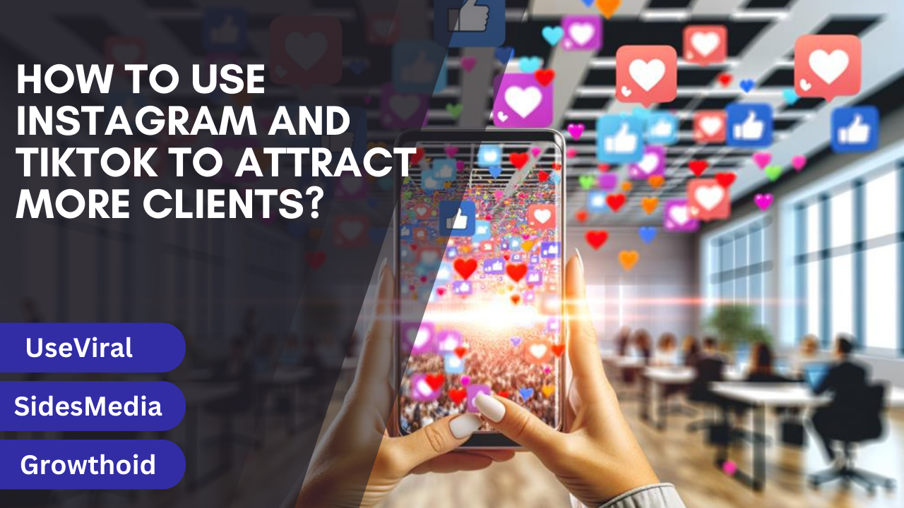 How to Use Instagram and TikTok to Attract More Clients?