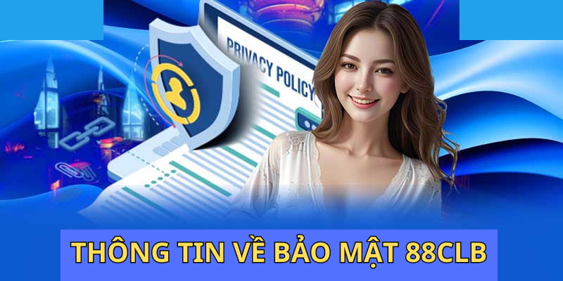 Thông tin tổng quan về bảo mật trên nhà cái 88CLB