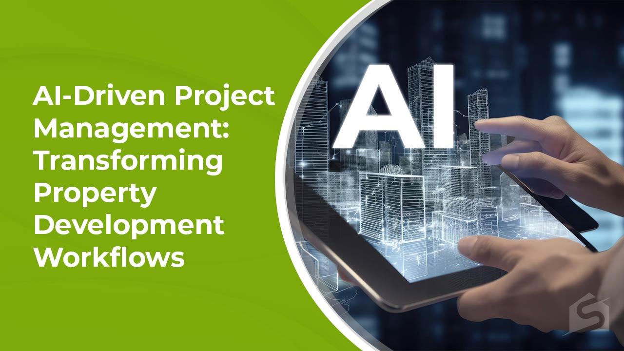 Utilizing AI in Property Development: Process, Advantages, & more