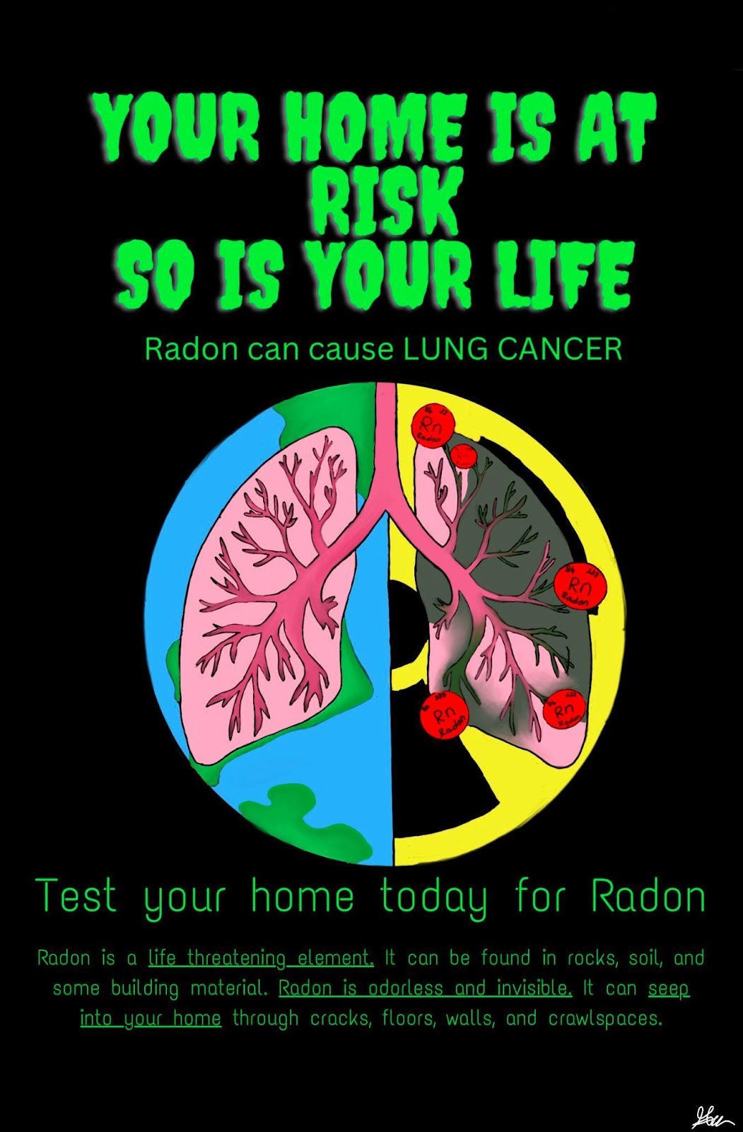 Radon poster created by Addilyn Mosley from Mesa Middle School: YOUR HOME IS AT RISK SO IS YOUR LIFE. Test your home today for Radon.