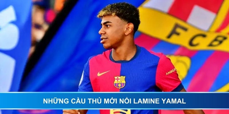 Những cầu thủ mới nổi Lamine Yamal