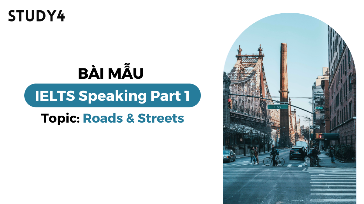 Bài mẫu IELTS Speaking Part 1 - Topic: Roads and streets