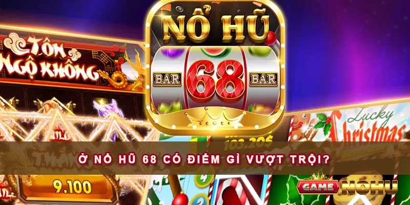 Hé lộ những tính năng nổi bật nhất có tại quay Nổ Hũ 68