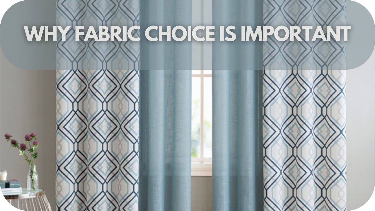 Why fabric choice matters for blinds and curtains