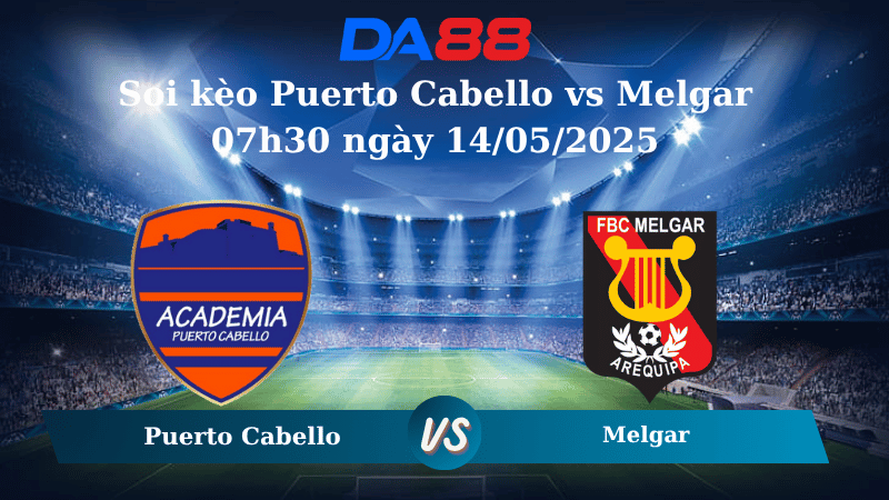 Soi kèo Puerto Cabello vs Melgar 07h30 ngày 14/05/2025