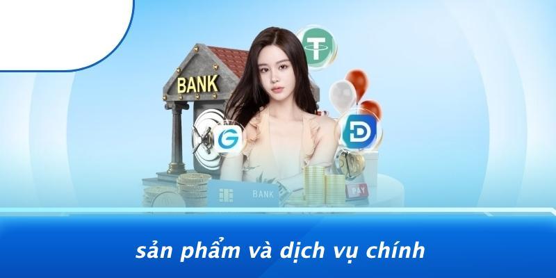 Sản Phẩm Và Dịch Vụ Chính