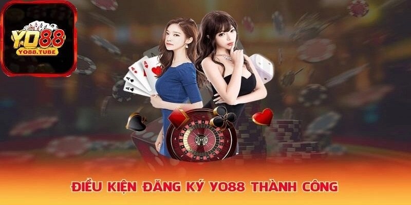 Điều kiện để đăng ký Yo88 thành công