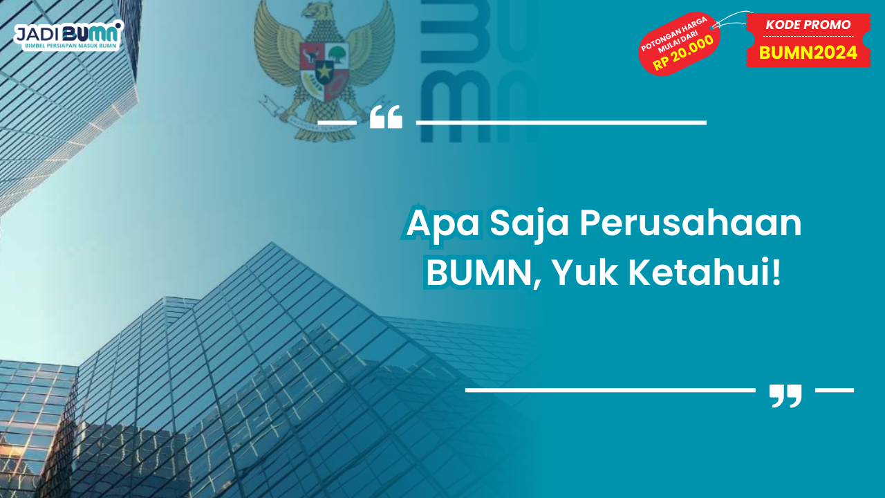 Apa Saja Perusahaan BUMN, Yuk Ketahui!