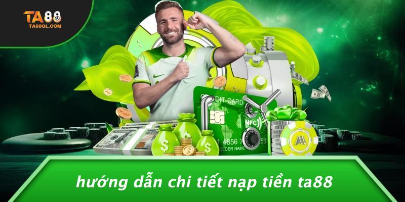Hướng Dẫn Chi Tiết Nạp Tiền TA88