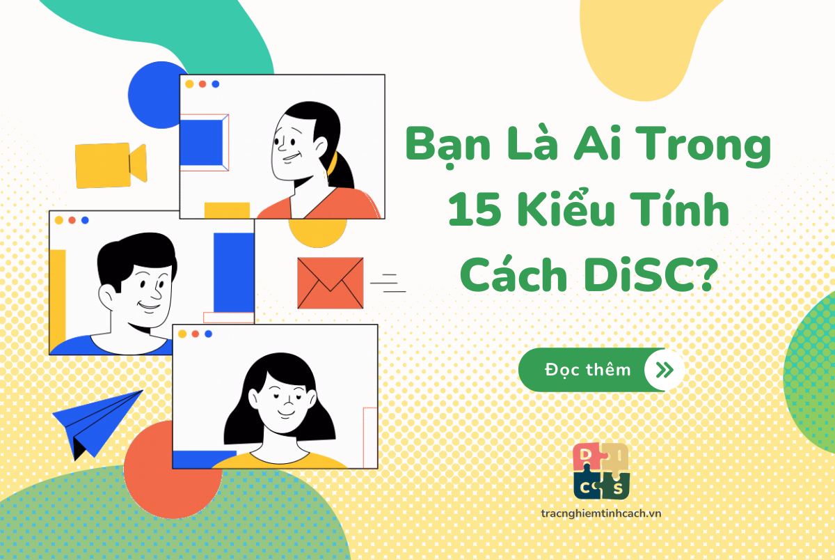 Bạn Là Ai Trong 15 Kiểu Tính Cách DISC?