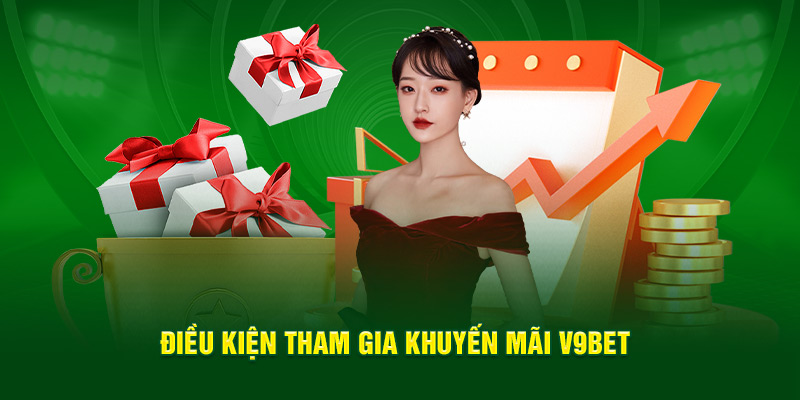 Điều kiện khi nhận các ưu đãi, khuyến mãi V9bet