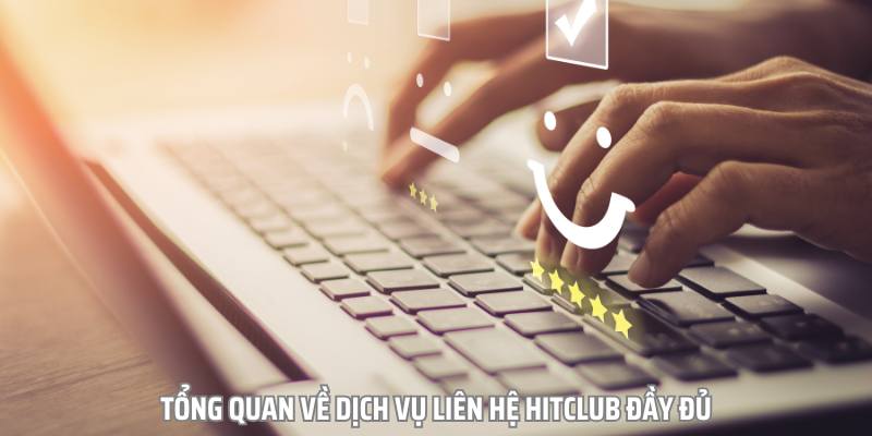 Liên hệ Hitclub là dịch vụ được đánh giá 5 sao