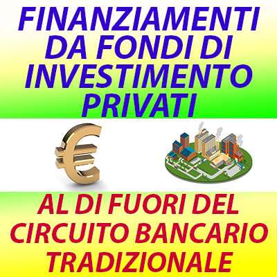 FINANZIAMENTI DA FONDI DI INVESTIMENTO PRIVATI