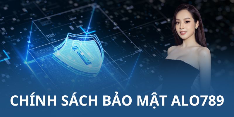 giới thiệu chính sách bảo mật alo789