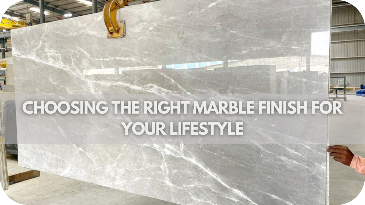 Choosing the Right Marble Finish for Your Lifestyle