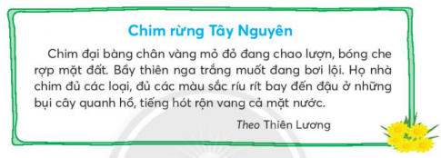 BÀI 2: SÓNG VÀ CÁT Ở TRƯỜNG SƠNKHỞI ĐỘNGCâu hỏi: Nói với bạn về màu sắc của những sự vật trong thiên nhiên.Giải nhanh: Bầu trời màu xanh, biển màu xanh, cầu vòng có bảy màu sắc khác nhau,…KHÁM PHÁ VÀ LUYỆN TẬPCâu 1: Đọc:a. Sóng ở các đảo được tả như thế nào?b. Trên các đảo ở Trường Sa, cát có gì lạ?c. Nhờ đâu những hòn đảo ở Trường Sa có vẻ đẹp rất riêng?d. Kể những điều em biết về Trường Sa.Trả lời: a. Sóng ở các đảo được tả như  một dải đăng ten mềm mại.b. Trên các đảo ở Trường Sa, cát là những vụn san hô nên rất tơi nhẹ.c. Những hòn đảo ở Trường Sa có vẻ đẹp rất riêng nhờ cát san hô trắng lấp lánh, biển xanh và màu áo của chú bộ đội hải quân.d. Những điều em biết về Trường Sa là một quần đảo của Việt Nam. Các chú hải quân ngày đêm canh giữ, bảo vệ chủ quyền của đất nước.Câu 2: Viếta. Nghe - viết:b. Chọn con ốc có từ ngữ viết sai và cho biết cách chữa:c. Chọn tiếng trong ngoặc đơn phù hợp với mỗi dấu ba chấm:(khiếu, khướu):       năng .....                 con ........(biếu, bướu):           cái .....                    ..... quà(khoan, khoang):     ... tàu                      mũi ...(hoàn, hoàng);         huy ...                     ... lạiGiải nhanh: a. Nghe - viết:b. dàn khoan --> giàn khoan.c. năng khiếu, con khướucái bướu, biếu quàkhoang tàu, mũi khoanhuy hoàng, hoàn lạiCâu 3: Xếp các từ ngữ dưới đây vào 2 nhóm:a. Chỉ sự vật.b. Chỉ đặc điểm của sự vật.Giải nhanh: a. Bầu trời, sông suối, biển cả, rừng núi.b. Bao la, mênh mông, bạt ngàn, trập trùng.Câu 4: Thực hiện các yêu cầu dưới đây:a. Dựa vào các bài đọc đã đọc, chọn từ ngữ ở thẻ màu xanh phù hợp với từ ngữ ở thẻ màu hồng:b. Đặt 2 - 3 câu tả một cảnh đẹp của Việt Nam.Giải nhanh: a. b. - Cố đô Huế là thành cổ lớn ở Việt Nam còn giữ gìn được gần như nguyên vẹn.- Hang Sơn Đòong vô dùng rộng lớn và hùng vĩ.Câu 5: Nói và nghea. Cùng bạn nói và đáp lời phù hợp với từng tình huống sau:Bạn em làm rơi mất cây bút đẹp.Cây hoa giấy bà trồng bị chết.b. Em sẽ nói thế nào để mời bạn thưởng thức một món đặc sản ở quê em.Giải nhanh: a.Bạn đừng lo lắng quá, nếu ai nhặt được sẽ trả lại cho bạn.Mình buồn quá, cây hoa giấy mình yêu nhất do bà trần bị chết mất rồi.b. Mình có món quà là đặc sản quê mình, bạn thưởng thức cùng mình nhé!Câu 6: Nói, viết về tình cảm với người thâna. Sắp xếp các câu dưới đây theo thứ tự hợp lí để tạo thành đoạn văn.b. Đọc lại đoạn văn và trả lời câu hỏi:Đoạn văn viết về tình cảm của ai với ai?Hằng ngày, ông cùng bạn nhỏ làm những việc gì?Tình cảm của bạn nhỏ với ông ra sao?c. Viết 4 - 5 câu về tình cảm của em với anh (chị hoặc em) của em theo gợi ý:Anh (chị hoặc em) tên là gì?Em và anh (chị hoặc em) thường cùng nhau làm gì?Tình cảm của em với anh (chị hoặc em) như thế nào?Trả lời: a. Trong nhà, ông nội là người gần gũi với em nhất. Mỗi sáng và chiều, ông đều đưa đón em đi học đúng giờ. Đón em về, ông lại cùng em tưới cây hay chơi cờ. Thỉnh thoảng, ông còn chở em đi nhà sách, công viên và cùng em đọc sách, chơi trò chơi. Em luôn mong ông nội khỏe, sống lâu.b.Đoạn văn viết về tình cảm của cháu dành cho ông nội.Hằng ngày, ông đưa đón bạn nhỏ đi học, tưới cây, đưa bạn nhỏ đi chơi công viên.Bạn nhỏ yêu thương ông rất nhiều và mong ông luôn khỏe mạnh.c. Chị của em tên là Lan. Chị hơn em 10 tuổi. Mỗi ngày, chị chở em đến trường. Rồi tối thì chị dạy em học bài. Cuối tuần hai chị em đèo nhau trên chiếc xe đạp đi chơi. Em rất yêu chị và mong rằng chị sẽ ở cạnh em thật lâu.VẬN DỤNG