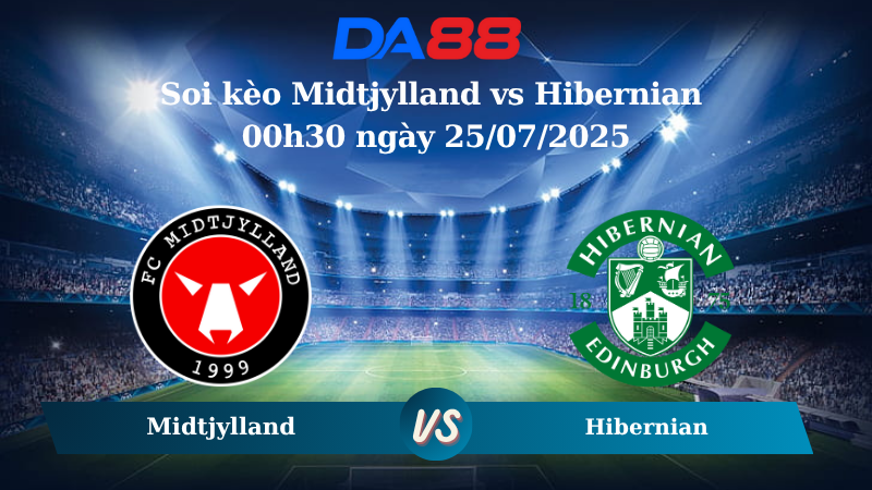 Soi kèo Midtjylland vs Hibernian 00h30 ngày 25/07/2025