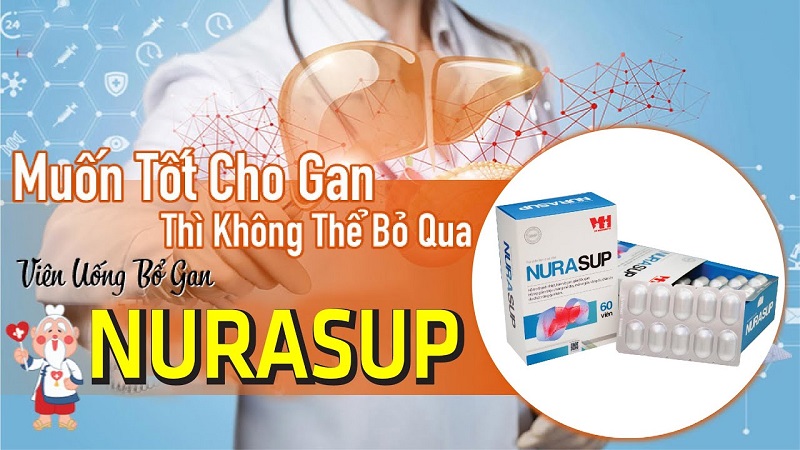 Nurasup - Giải pháp toàn diện cho lá gan khỏe mạnh