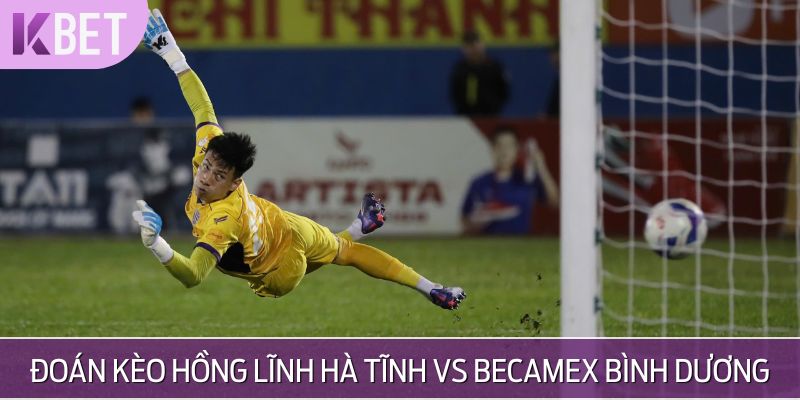 Đoán tỷ số Hồng Lĩnh Hà Tĩnh vs Becamex Bình Dương