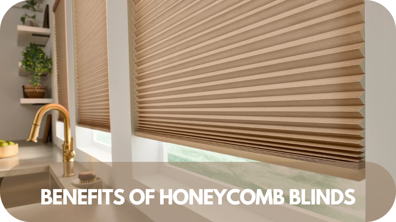 Honeycomb blinds benefits