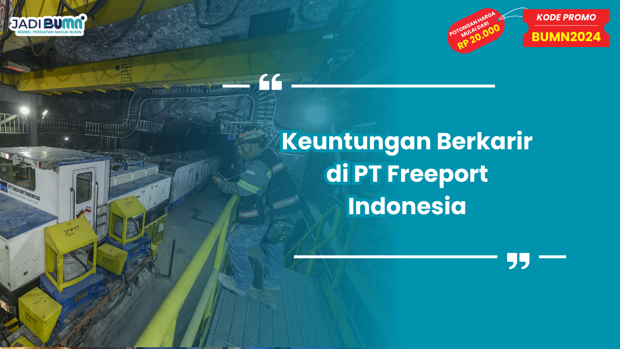 Keuntungan Berkarir di PT Freeport Indonesia