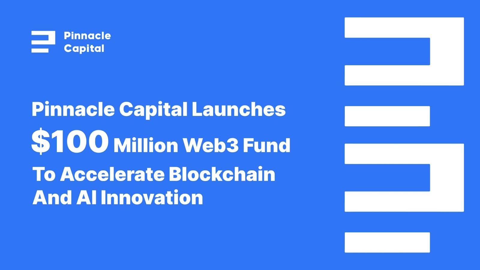 Pinnacle Capital Launches $100 Million Web3 Fund to Accelerate Blockchain and AI Innovation