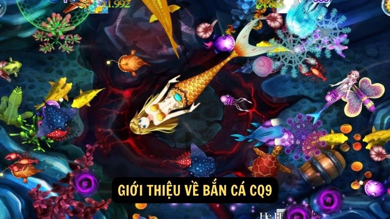 Giới thiệu về bắn cá CQ9