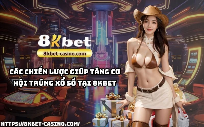 Chơi Xổ Số tại 8KBET