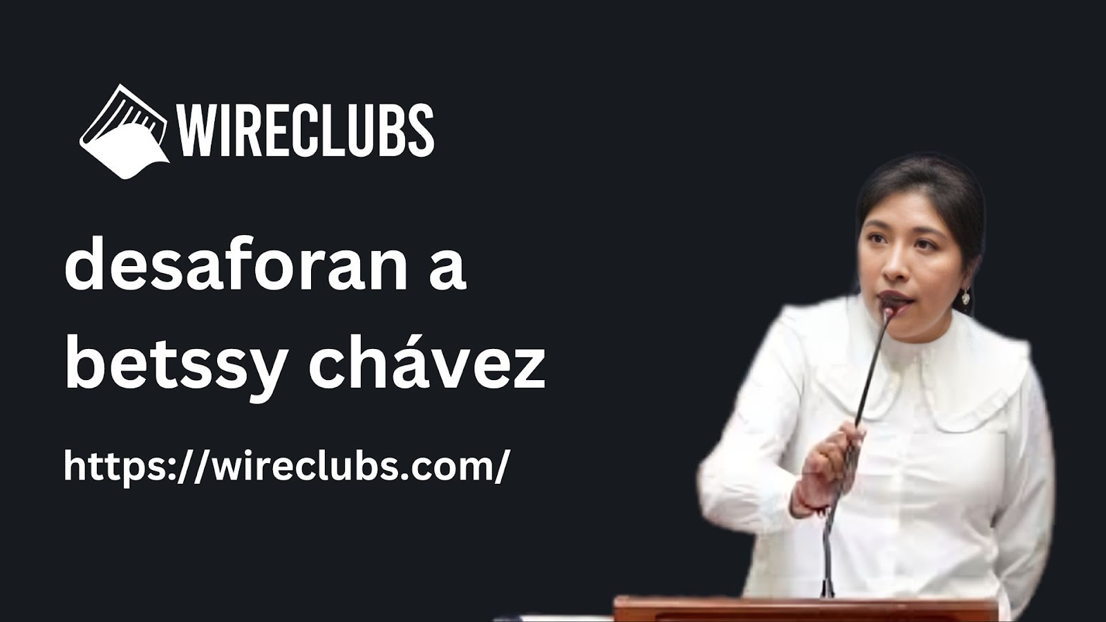 desaforan a betssy chávez