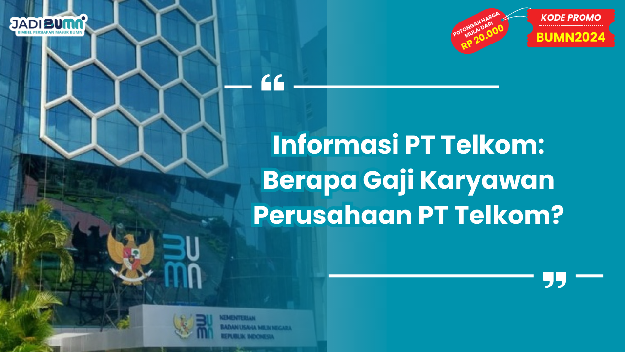 Informasi PT Telkom: Berapa Gaji Karyawan Perusahaan PT Telkom?