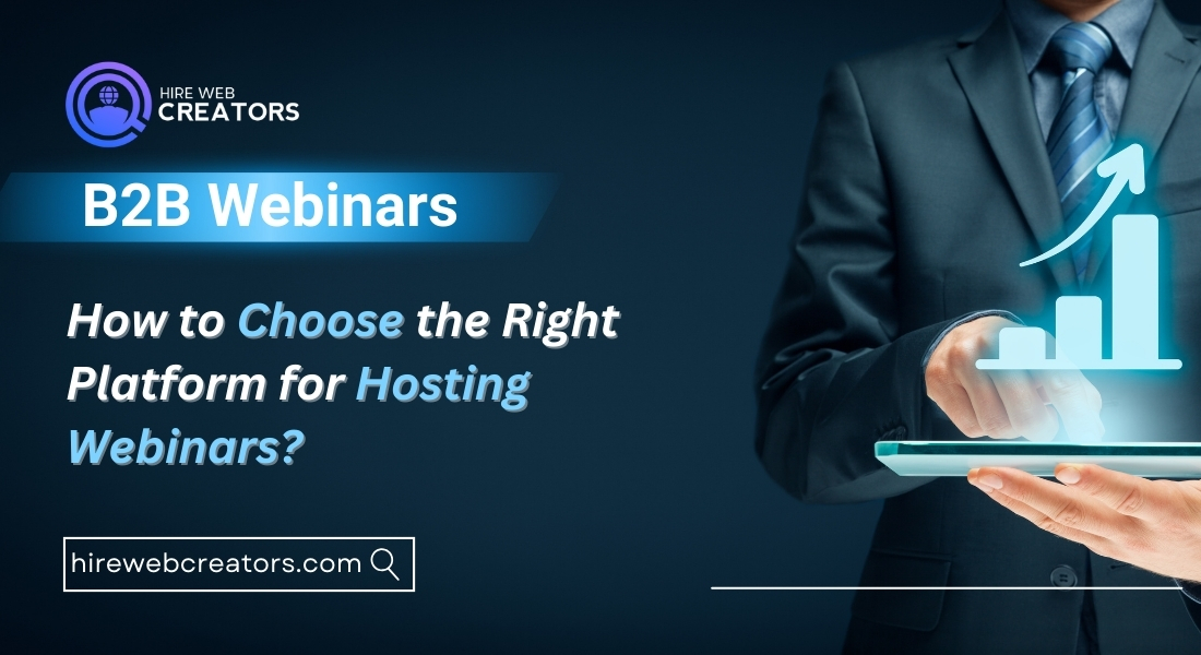 How to Choose the Right  Platform for Hosting  Webinars