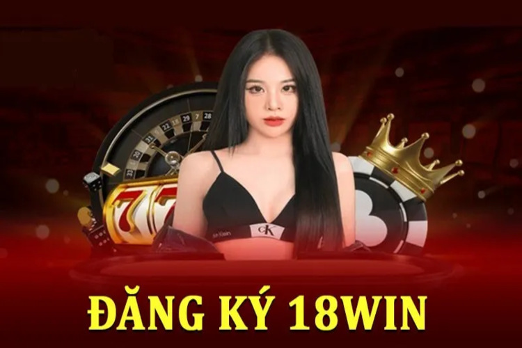 Đăng ký 18WIN là gì?