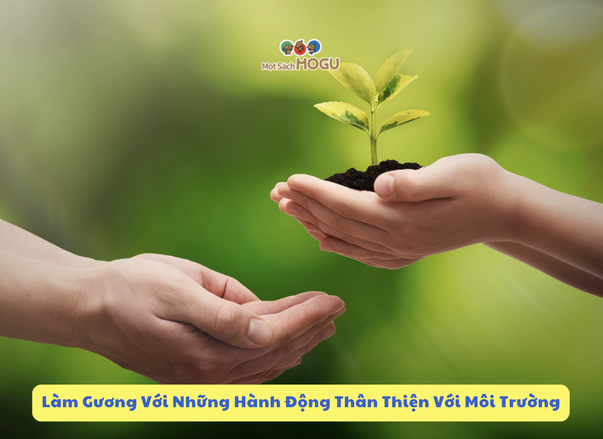 Làm Gương Với Những Hành Động Thân Thiện Với Môi Trường