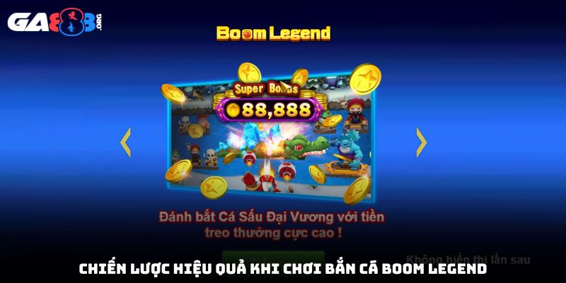 Chiến lược hiệu quả khi chơi bắn cá Boom Legend