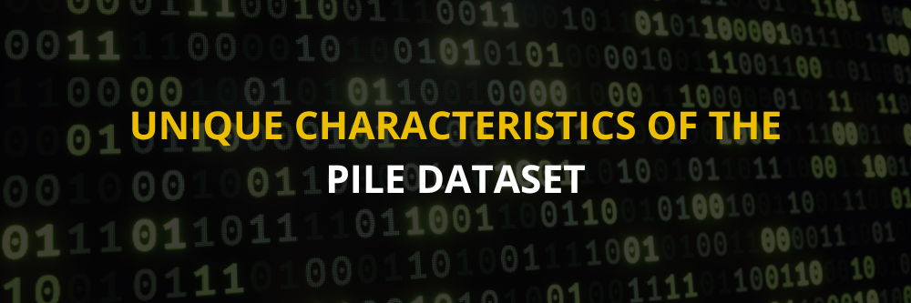 Unique Characteristics of the Pile Dataset