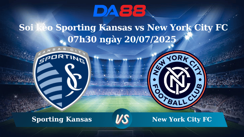 Soi kèo Sporting Kansas vs New York City FC 07h30 ngày 20/07/2025