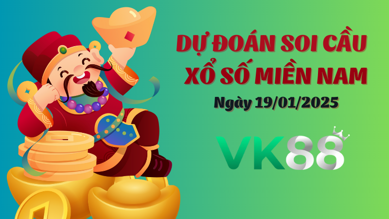 Dự đoán soi cầu miền Nam ngày 19/01/2025