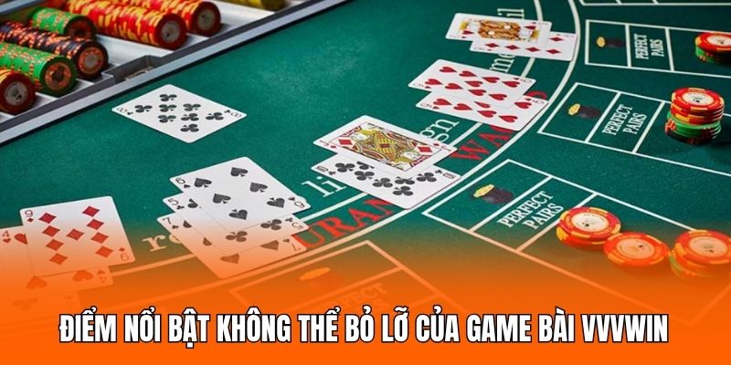 Điểm nổi bật không thể bỏ lỡ của game bài VVVwin