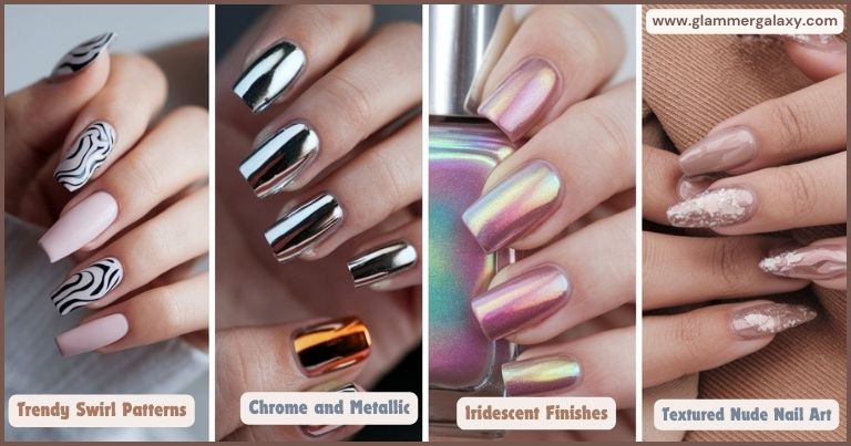 Collage showcasing four trendy nail art styles: swirling patterns, chrome and metallic finishes, iridescent effects, and textured nude nails with glitter accents.