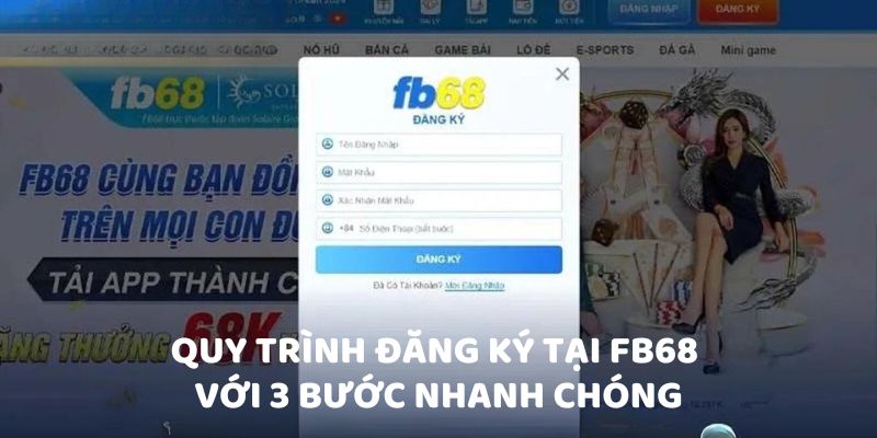 Quy trình đăng ký tại FB68 với 3 bước nhanh chóng