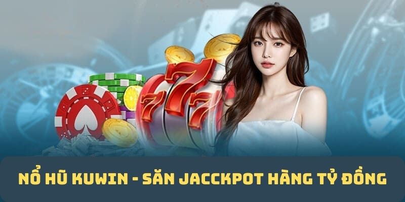 Nổ hũ - Sảnh cược quy tụ nhiều tựa game hot 