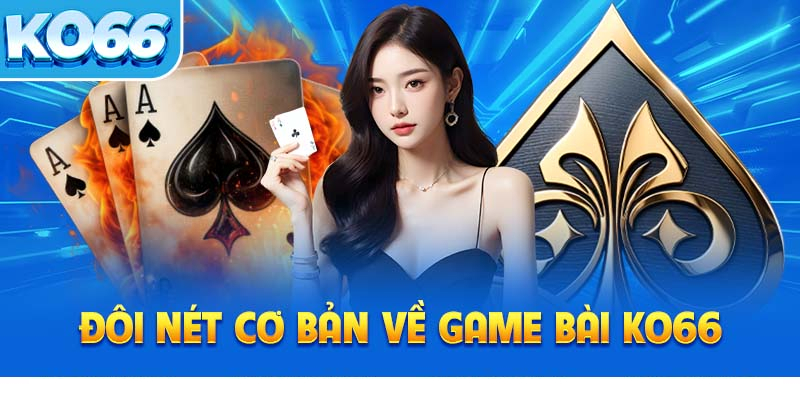 Tổng quan về sảnh game bài Ko66