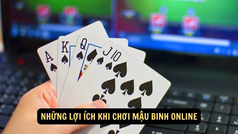 Những lợi ích khi chơi mậu binh online