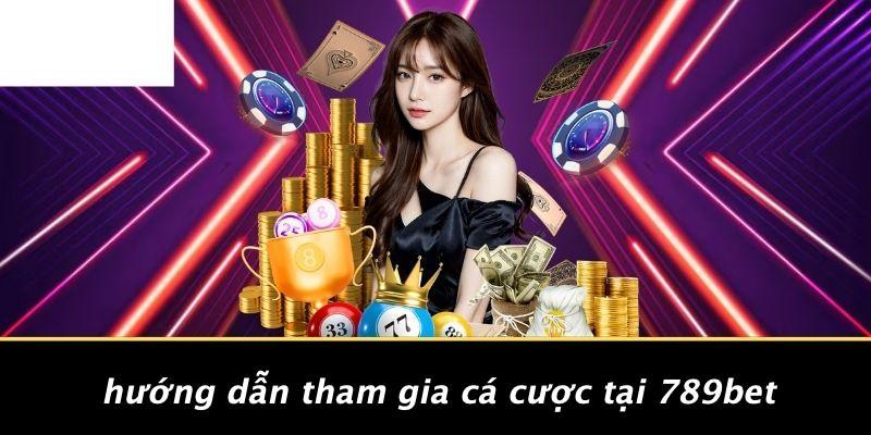 Hướng Dẫn Tham Gia Cá Cược Tại 789BET