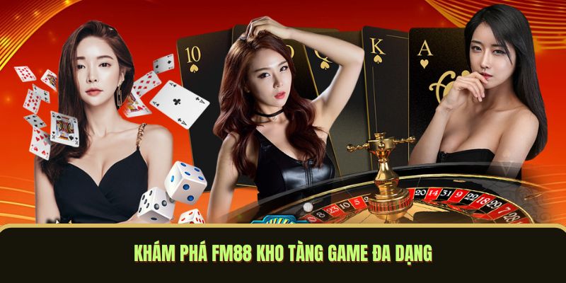 Khám phá FM88 kho tàng game đa dạng